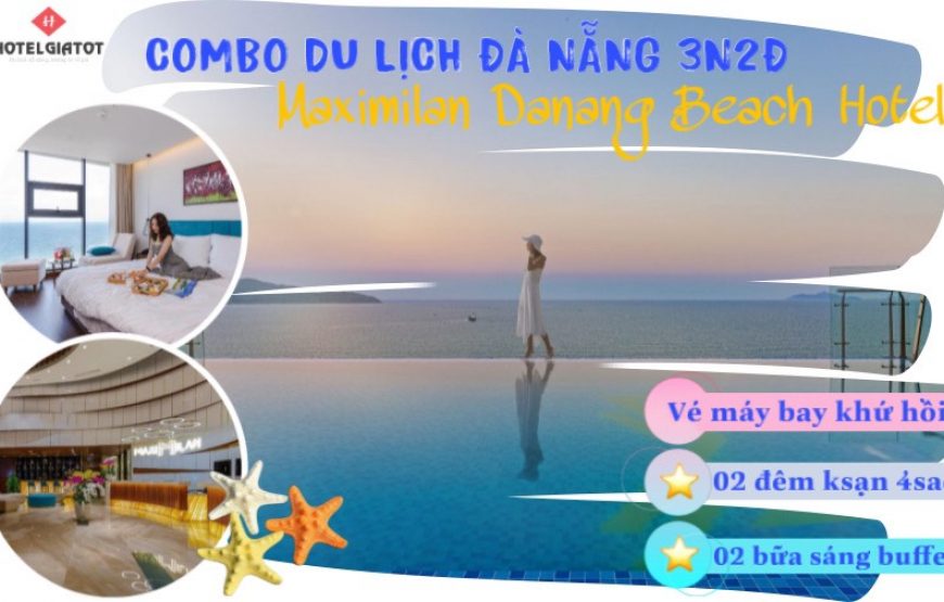 MAXIMILAN DANANG BEACH HOTEL Combo du lịch Đà Nẵng 3N2Đ 4⭐